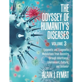 The Odyssey of Humanity's Diseases Volume 3: Epigenetic and Ecogenetic Modulations from Ancestry through Inheritance, Environment, Culture, and Behavi - Paperback