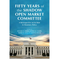 Fifty Years of the Shadow Open Market Committee: A Retrospective on Its Role in Monetary Policy - Hardcover