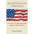 Exceptionally Upsetting: How Americans are increasingly confusing knowledge with opinion & what can be done about it - Paperback