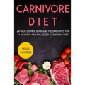 Carnivore Diet: 40+ Side Dishes, Soup and Pizza recipes for a healthy and balanced Carnivore diet - Paperback