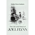 The Life and Times of Joe I. Flynn - Hardcover
