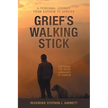 Grief's Walking Stick: A Personal Journey from Sorrow to Service - Paperback