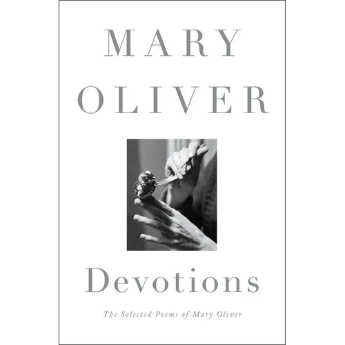 Devotions: The Selected Poems of Mary Oliver - Hardcover