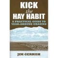 Kick the Hay Habit: A Practical Guide to Year-Around Grazing - Paperback