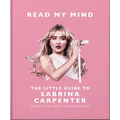 Read My Mind: The Little Guide to Sabrina Carpenter - Hardcover