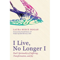 I Live, No Longer I: Paul's Spirituality of Suffering, Transformation, and Joy - Hardcover