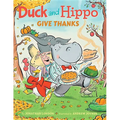 Duck and Hippo Give Thanks - Hardcover