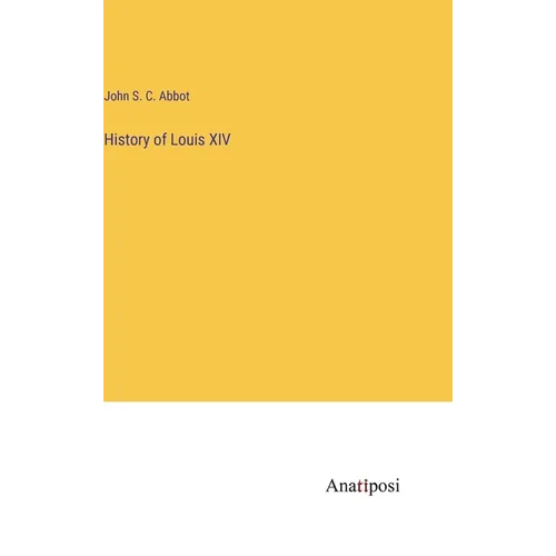 History of Louis XIV - Hardcover