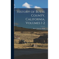 History of Butte County, California, Volumes 1-2 - Hardcover