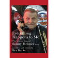 Everything Happens to Me!: The Almost Famous "Sonny Helmer Story" - Paperback