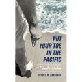 Put Your Toe in the Pacific: A Friend's Wisdom - Paperback
