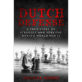 Dutch Defense: A true story of struggle and survival during World War II - Paperback