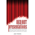 Red Hot Presentations: How to Write and Deliver a Talk So You Get More Clients, Make More Money, and Become Famous in Your Niche as a Speaker - Paperback