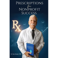 PRESCRIPTIONS Rx, FOR NONPROFIT SUCCESS - Paperback