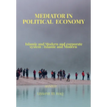 Mediator In Political Economy: Islamic and Modern and Corporate System: Islamic and Modern - Paperback