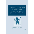 Theatre Under Louis XIV: Cross-Casting and the Performance of Gender in Drama, Ballet and Opera - Paperback