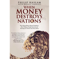 When Money Destroys Nations: How Hyperinflation Ruined Zimbabwe, How Ordinary People Survived, and Warnings for Nations that Print Money - Paperback