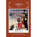 Only Idle Chatter from Gilbert & Sullivan Austin: Program Notes and Newsletter Articles by Ralph MacPhail, Jr. - Paperback