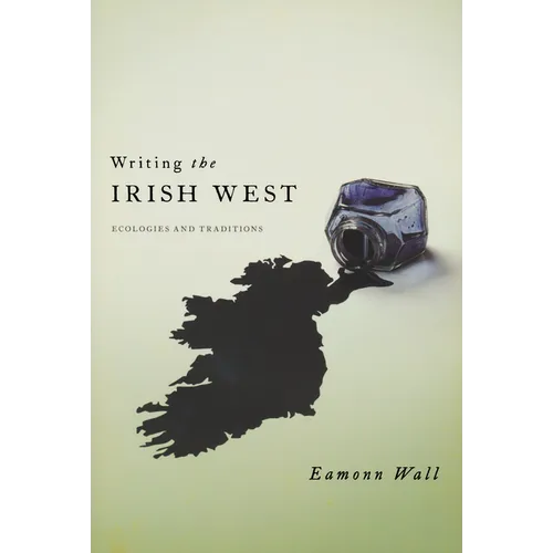 Writing the Irish West: Ecologies and Traditions - Paperback