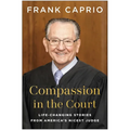Compassion in the Court: Life-Changing Stories from America's Nicest Judge - Hardcover