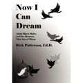 Now I Can Dream: Adult Black Males and the Mentors That Saved Them - Paperback