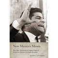 New Mexico's Moses: Reies López Tijerina and the Religious Origins of the Mexican American Civil Rights Movement - Paperback