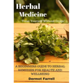 Herbal Medicine: A Beginners Guide to Herbal Remedies for Health and Wellbeing - Paperback
