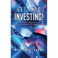 Get Into Investing!: Learn a simple strategy for investing in stocks, using only your smartphone. - Paperback