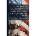 History of the Descendants of Peter Burket, Late of Sinking Valley, Blair Co., Pa., who Died Jan. 20, 1867 - Hardcover