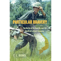 Particular Bravery: The Battle of Xa Cam My and the Death of a Grunt Company - Hardcover