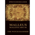 Malleus Maleficarum: The Witch Hammer: Historically Annotated Edition - Paperback