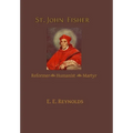 St. John Fisher: Reformer, Humanist, Martyr - Hardcover