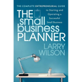 The Small Business Planner: The Complete Entrepreneurial Guide to Starting and Operating a Successful Small Business - Paperback