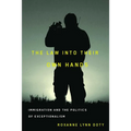 The Law Into Their Own Hands: Immigration and the Politics of Exceptionalism - Paperback