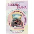 Seeking Shama: Me, My Dog, and the Road to Inner Peace - Paperback