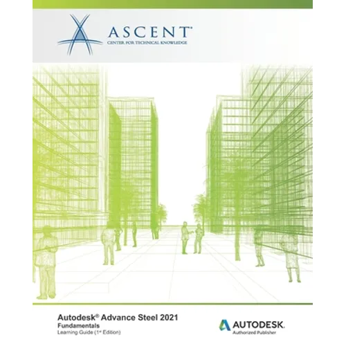 Autodesk Advance Steel 2021 Fundamentals: Autodesk Authorized Publisher - Paperback