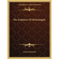 The Sculptures Of Michelangelo - Paperback