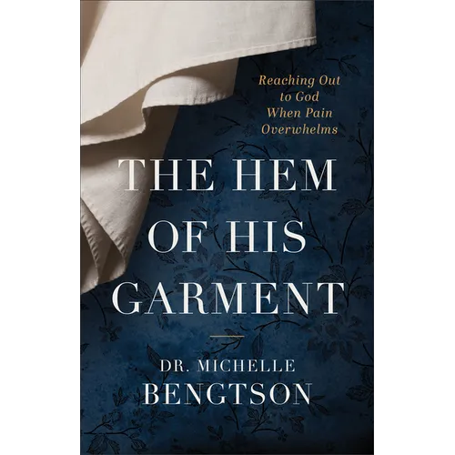 The Hem of His Garment: Reaching Out to God When Pain Overwhelms - Paperback