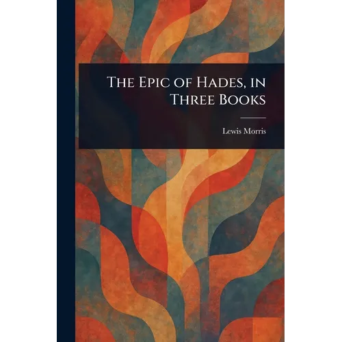 The Epic of Hades, in Three Books - Paperback