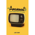 With Amusement for All: A History of American Popular Culture Since 1830 - Hardcover