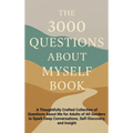 The 3000 Questions About Myself Book: A Thoughtfully Crafted Collection of Questions About Me for Adults of All Genders to Spark Deep Conversations, S - Hardcover