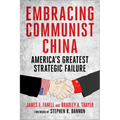 Embracing Communist China: America's Greatest Strategic Failure - Hardcover