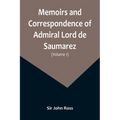 Memoirs and Correspondence of Admiral Lord de Saumarez (Volume I) - Paperback