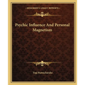 Psychic Influence and Personal Magnetism - Paperback