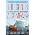 The Sun Is a Compass: My 4,000-Mile Journey Into the Alaskan Wilds - Paperback