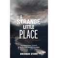 A Strange Little Place: The Paranormal Secrets of Revelstoke, British Columbia - Paperback