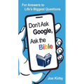 Don't Ask Google, Ask the Bible: For Answers to Life's Biggest Questions - Mass Market Paperbound