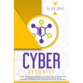 Cybersecurity: Learn Information Technology Security: How to Protect Your Data From Hacker Attacks While You are Browsing the Interne - Paperback