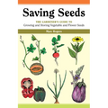 Saving Seeds: The Gardener's Guide to Growing and Saving Vegetable and Flower Seeds - Paperback