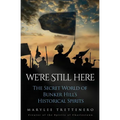 We're Still Here: The Secret World of Bunker Hill's Historical Spirits - Paperback